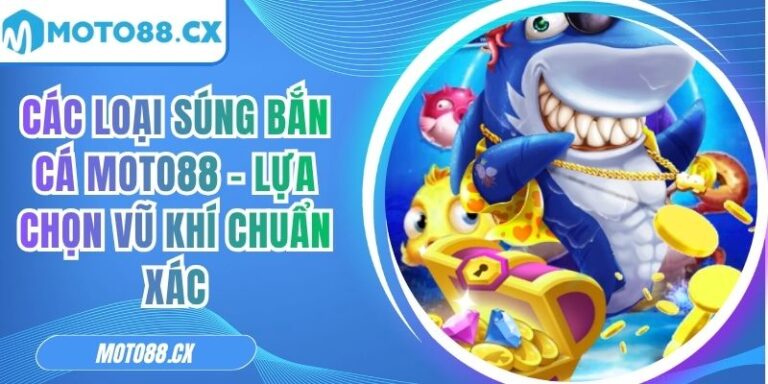Các Loại Súng Bắn Cá MOTO88 – Lựa Chọn Vũ Khí Chuẩn Xác 4 Các loại súng bắn cá MOTO88