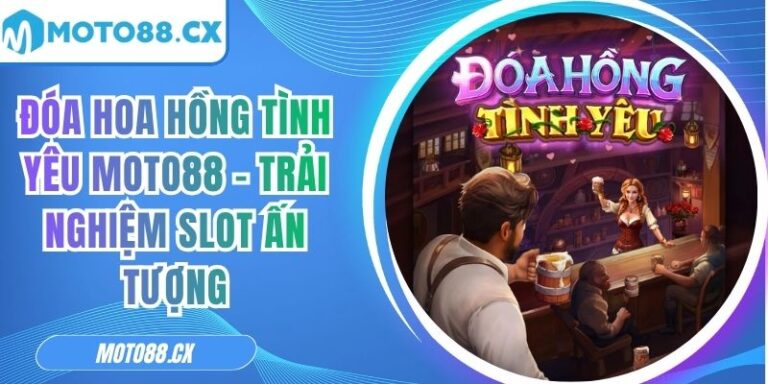Đóa Hoa Hồng Tình Yêu MOTO88 - Trải Nghiệm Slot Ấn Tượng 2 Đóa Hoa Hồng Tình Yêu MOTO88