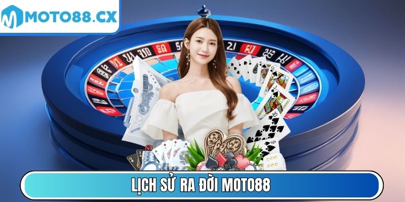 Lịch sử ra đời Moto88
