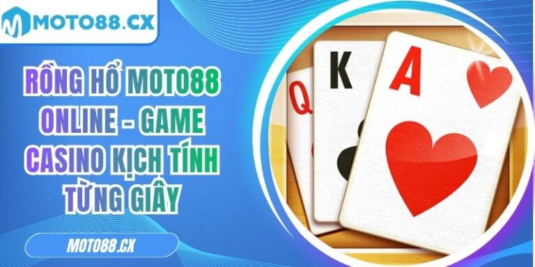 Rồng hổ MOTO88 online